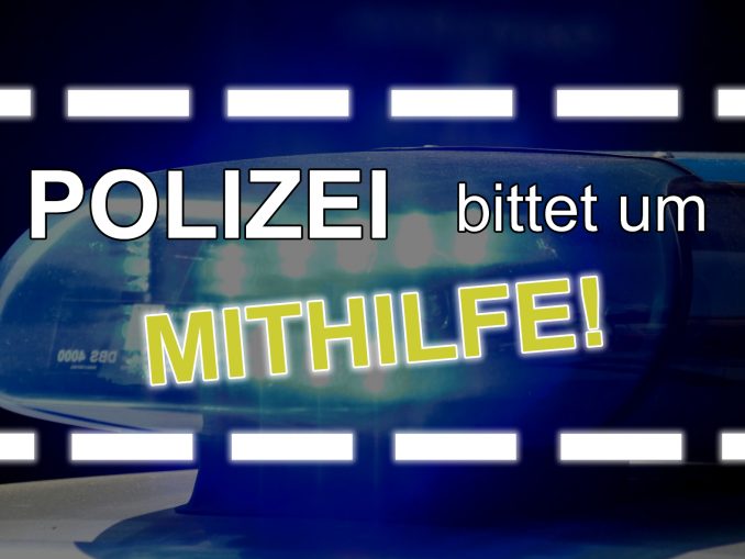 Polizei bittet um Mithilfe