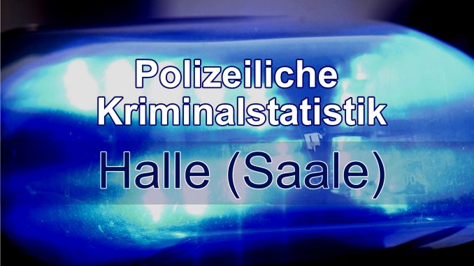 Polizeiliche Kriminalstatistik Halle (Saale)
