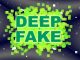 Deep Fake